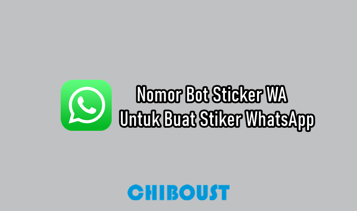 Nomor Bot Sticker WA Untuk Buat Stiker WhatsApp